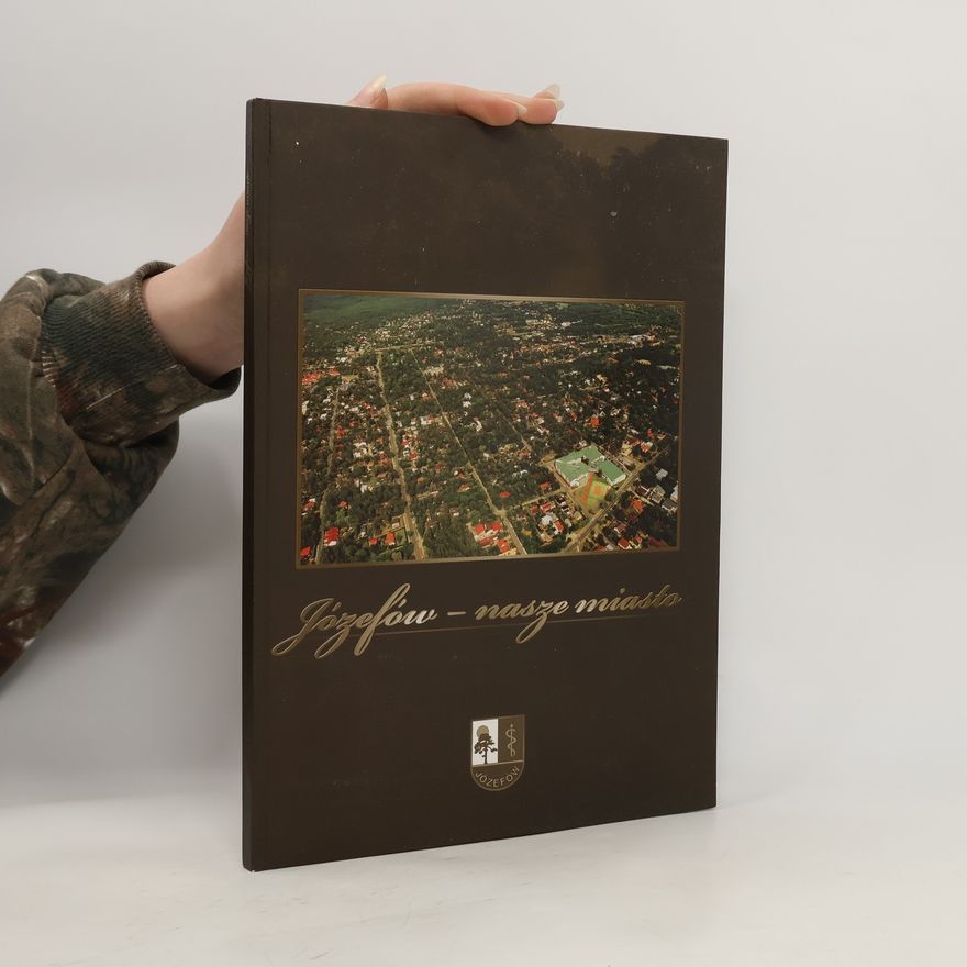 Kolektív autorov Józefów - nasze miasto