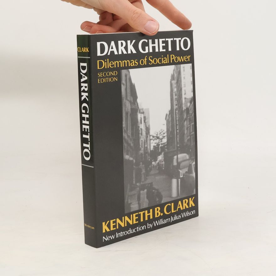 Kenneth B. Clark  Dark Ghetto