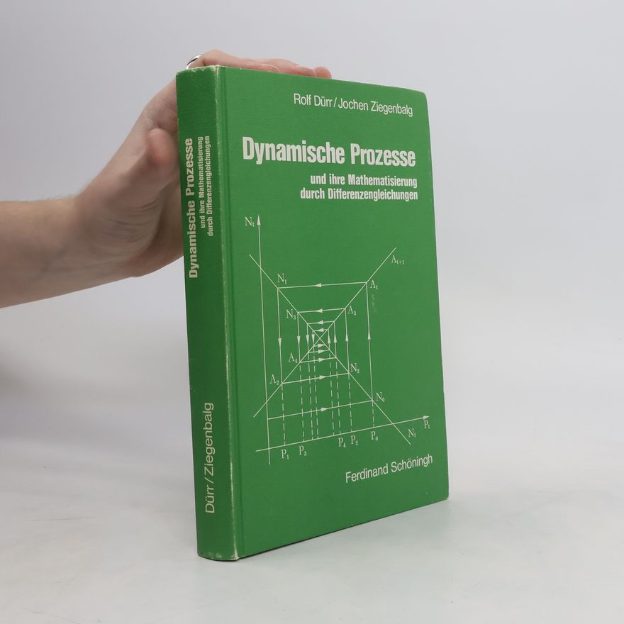 Rolf Dürr Dynamische Prozesse und ihre Mathematisierung durch Differenzengleichungen