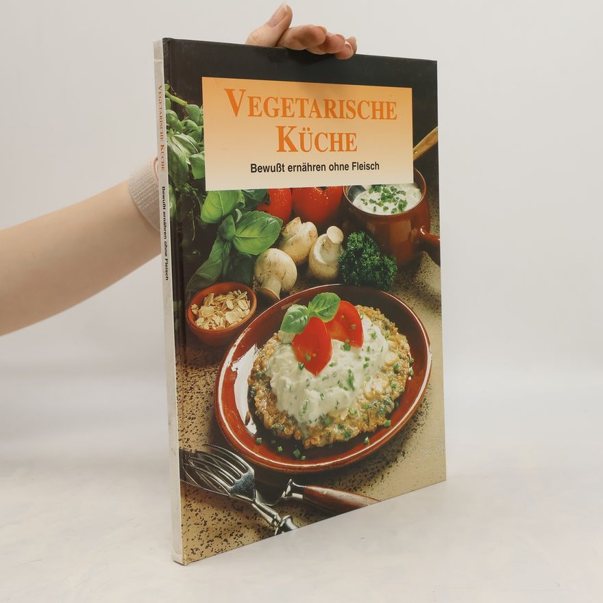 Autorenkollektiv Vegetarische Küche: Bewusst ernähren ohne Fleisch