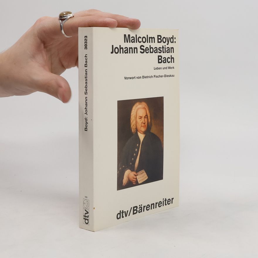 Malcolm Boyd Johann Sebastian Bach. Leben und Werk