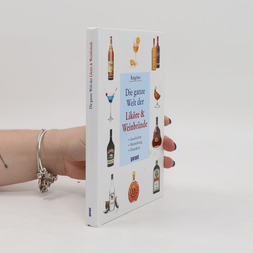 Autorenkollektiv Die ganze Welt der Liköre & Weinbrände