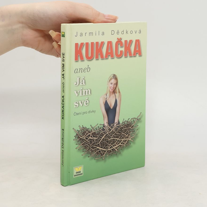 Jarmila Dědková Kukačka, aneb, Já vím své