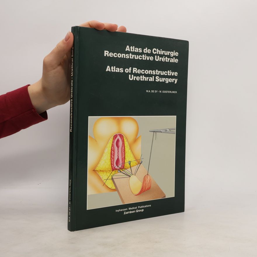 W. Oosterlinck Atlas de chirurgie reconstructive urétrale. Atlas of Reconstructive Urethral Surgery