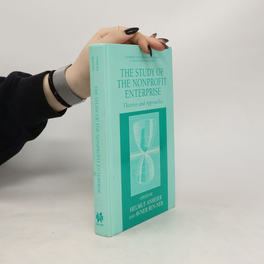 Helmut K (Helmut Klaus) Anheier The Study of Nonprofit Enterprise