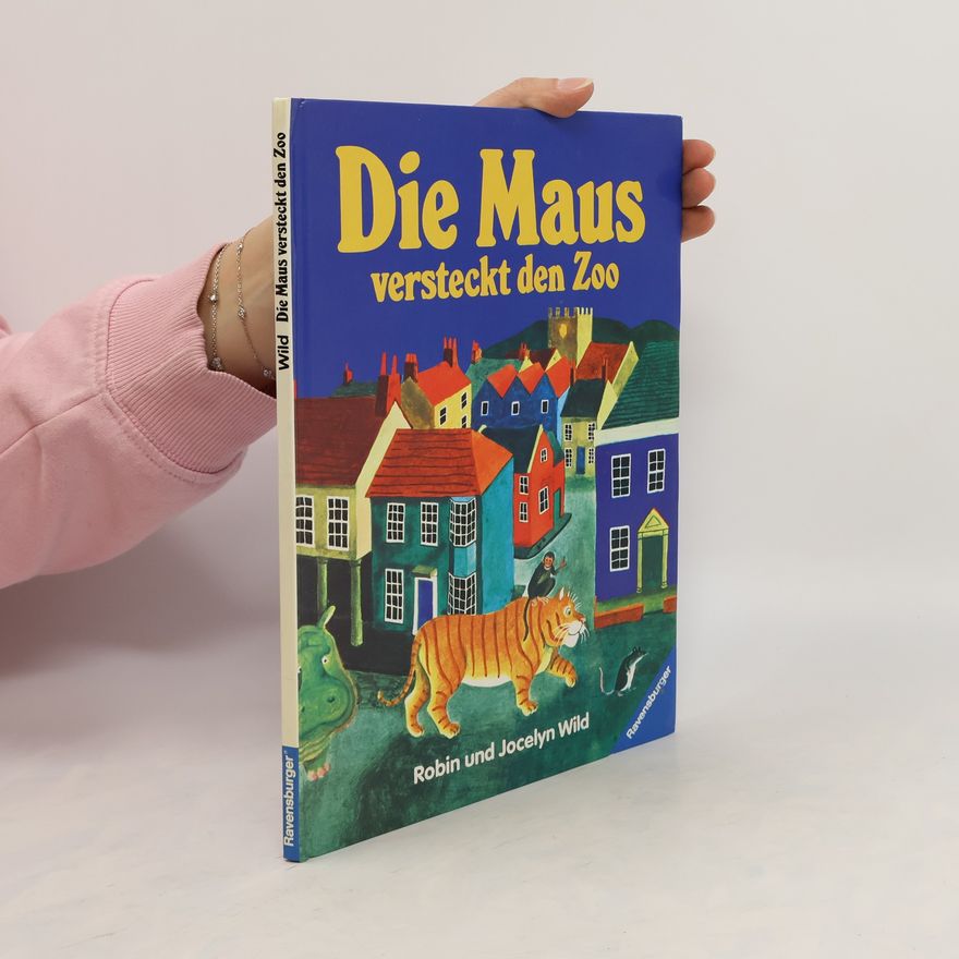 Robin Wilde Die Maus versteckt den Zoo