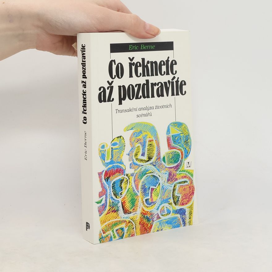 Eric Berne Co řeknete, až pozdravíte