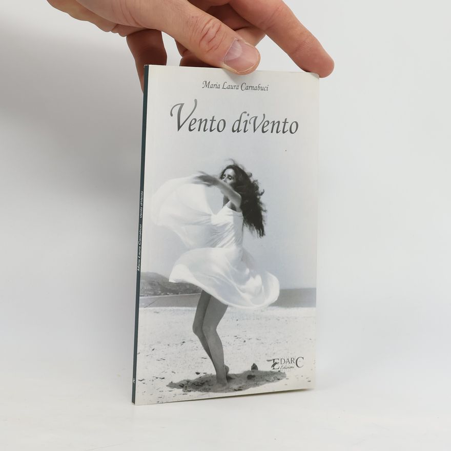 Maria Laura Carnabuci Vento diVento. Pensieri liberi sulle ali di un soffio