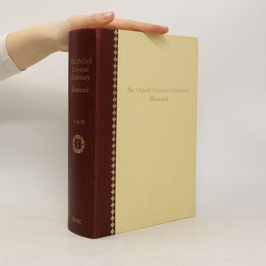 Various authors The Oxford Universal Dictionary Illustrated. 1. A-M