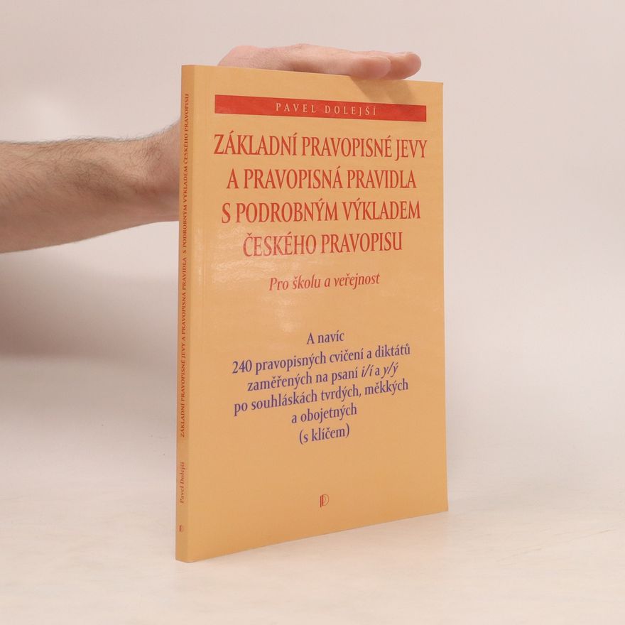 Pavel Dolejší Základní pravopisné jevy a pravopisná pravidla s podrobným výkladem českého pravopisu