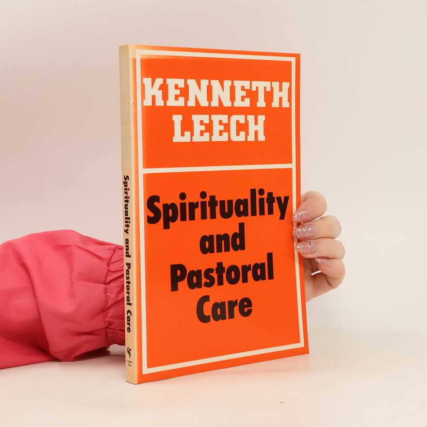 Kenneth Leech Spirituality and Pastoral Care