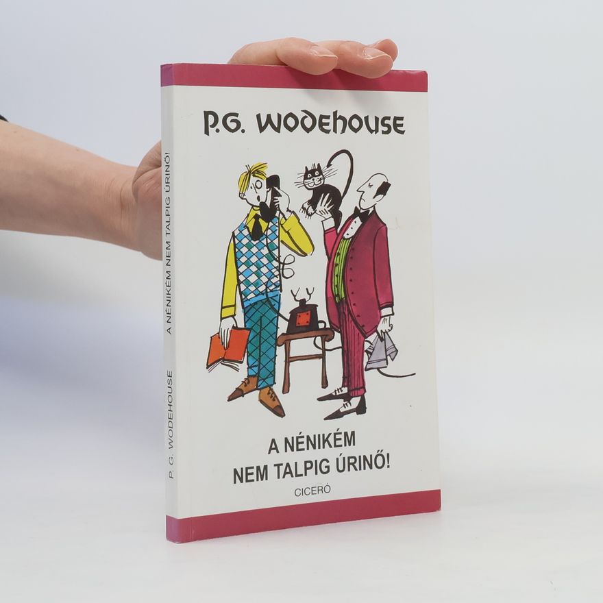 Pelham Wodehouse A nénikém nem talping úrinö!