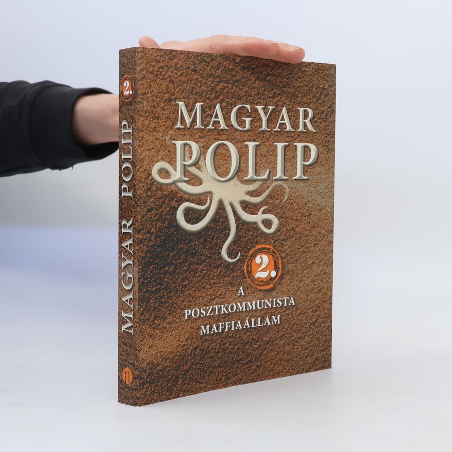 Balázs Trencsényi Magyar polip a posztkommunista maffiaállam 2