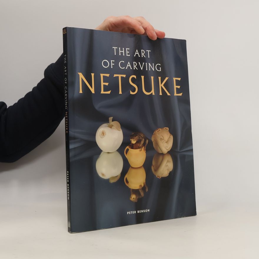 Peter Benson The Art of Carving Netsuke