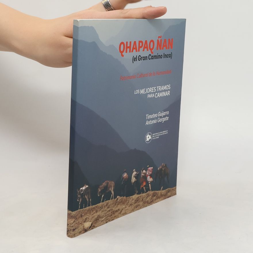 Timoteo Guijarro Qhapag N̋an (el gran camino Inca), Patrimonio Cultural de la Humanidad