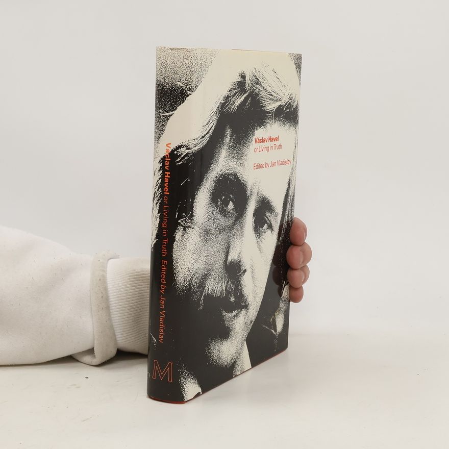 Jan Vladislav Václav Havel or Living in Truth