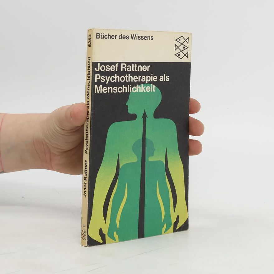 Josef Rattner Psychotherapie als Menschlichkeit