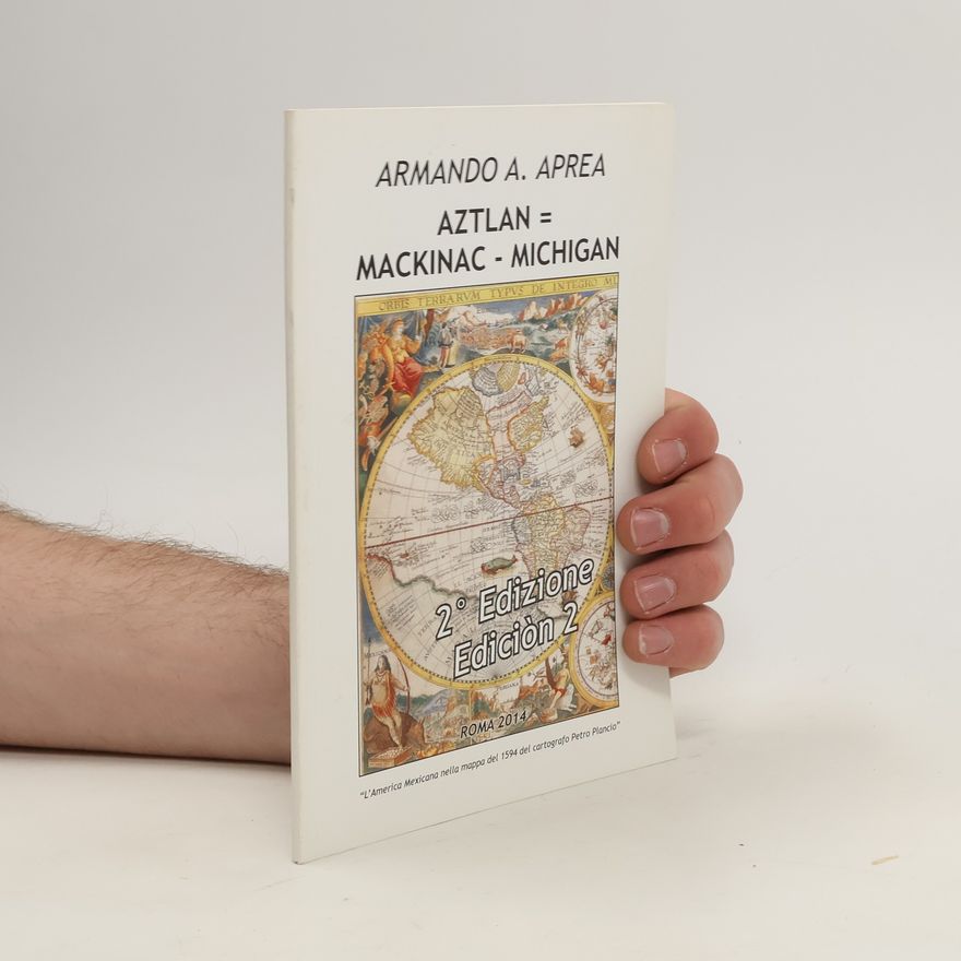 Armando A. Aprea Aztlan = Mackinac - Michigan
