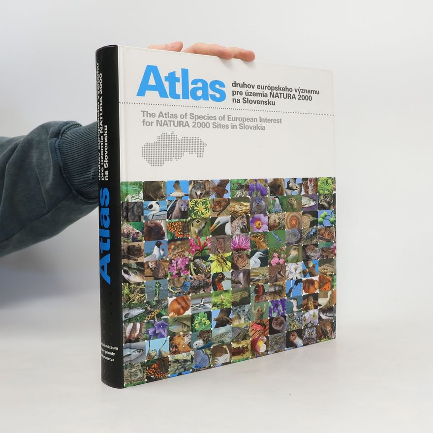 Autorenkollektiv Atlas druhov európskeho významu pre územia NATURA 2000 na Slovensku = The Atlas of Species of European Interest for NATURA 2000 Sites in Slovakia