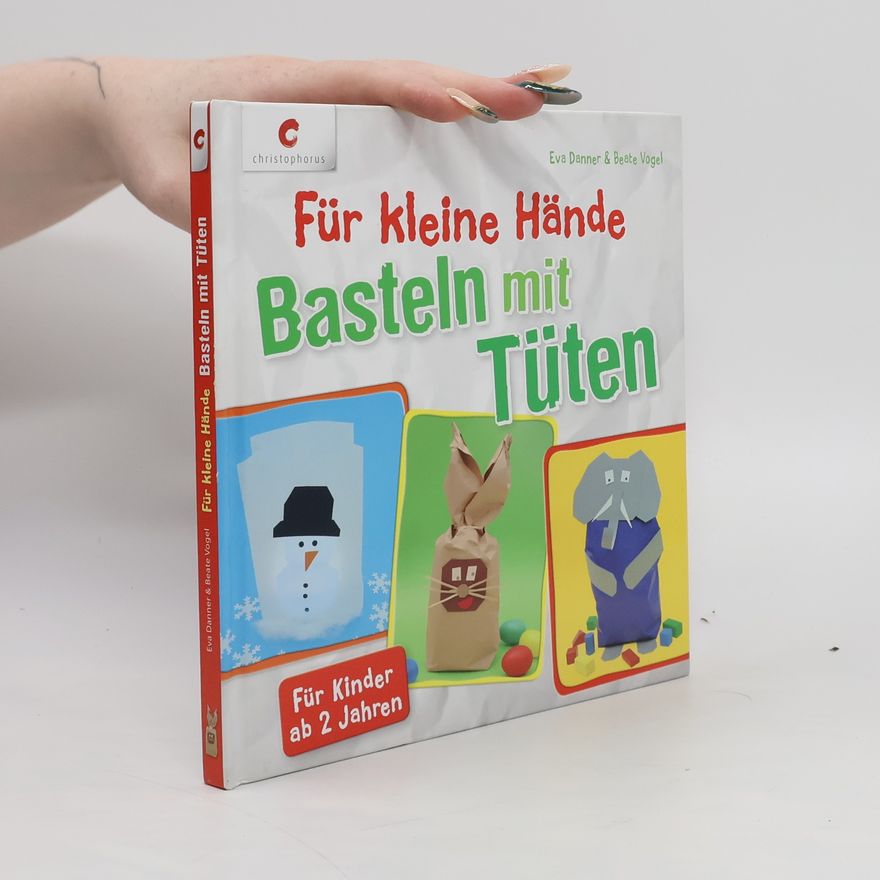 Eva Danner Für kleine Hände. Basteln mit Tüten