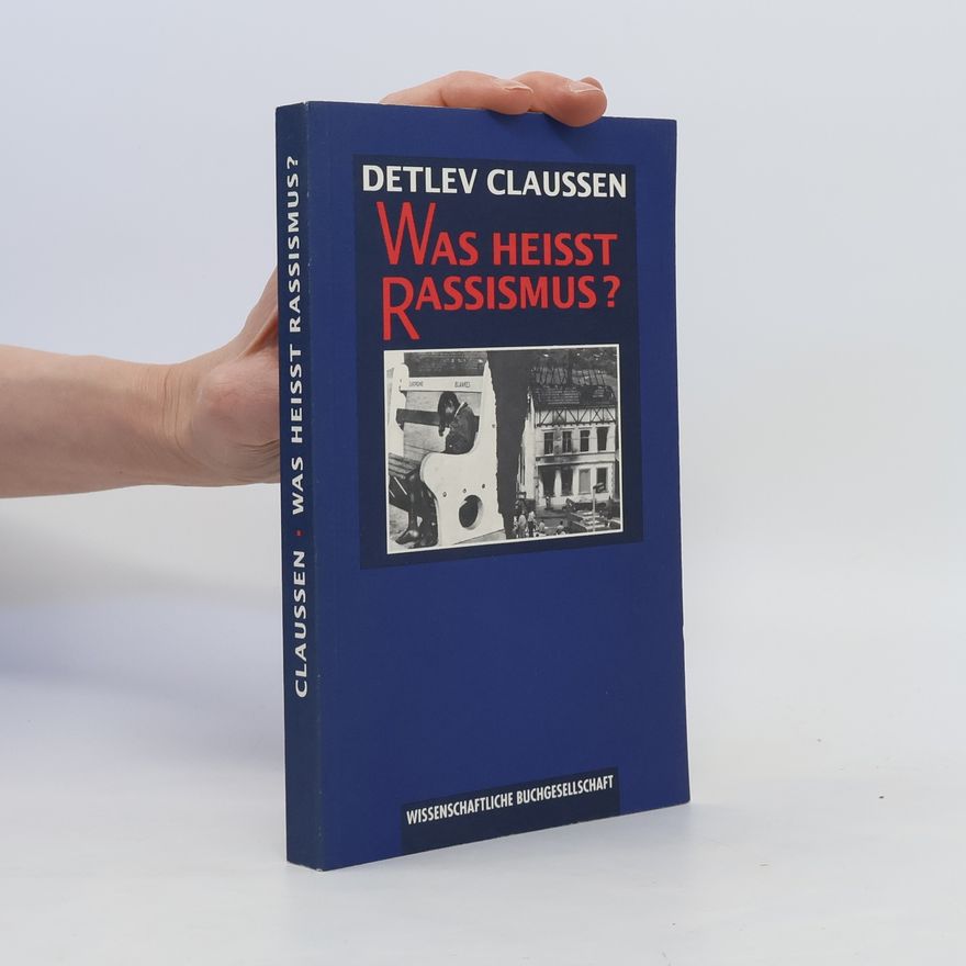 Detlev Claussen Was heisst Rassismus?