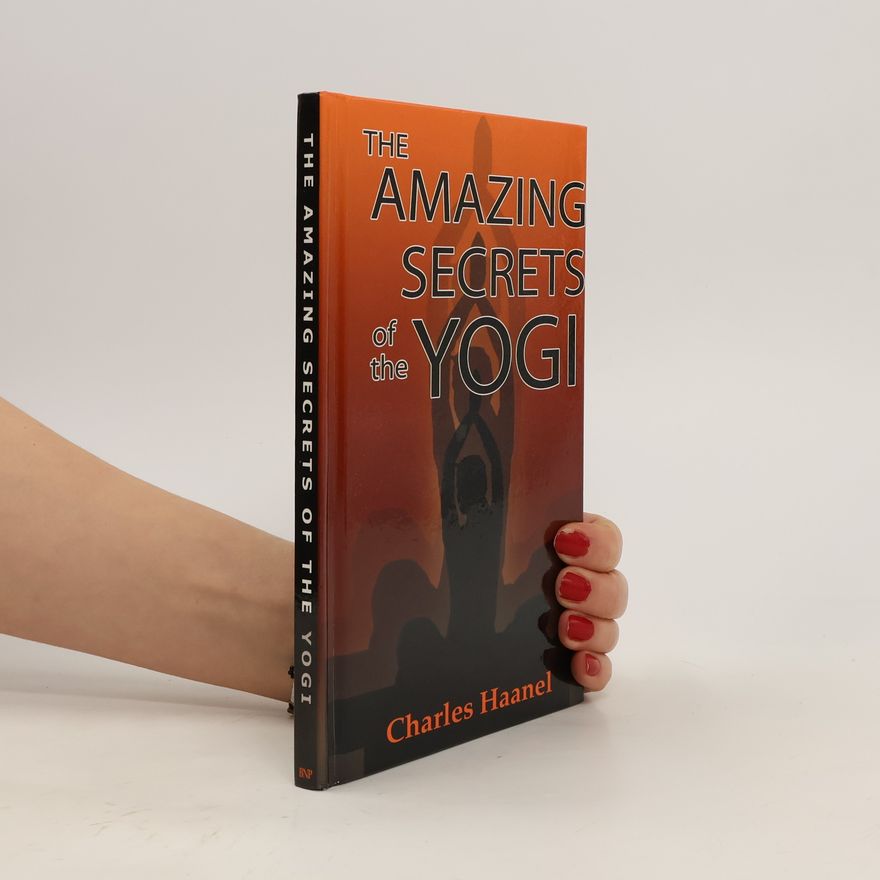 Charles Francis Haanel The Amazing Secrets of the Yogi