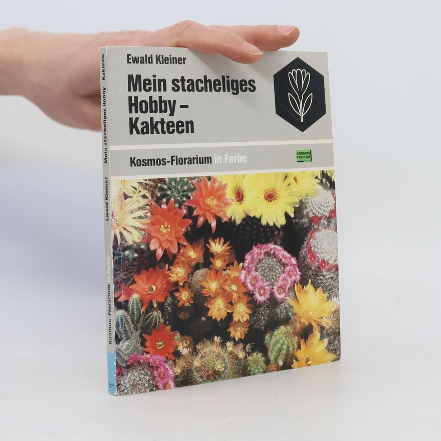 Ewald Kleiner Mein stacheliges Hobby - Kakteen