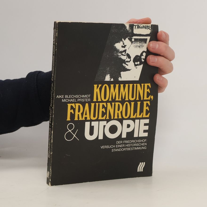Aike Blechschmidt Kommune, Frauenrolle und Utopie