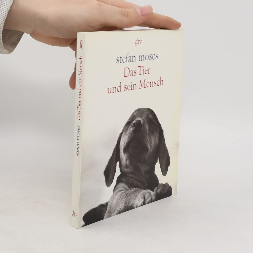 Stefan Moses Das Tier und sein Mensch