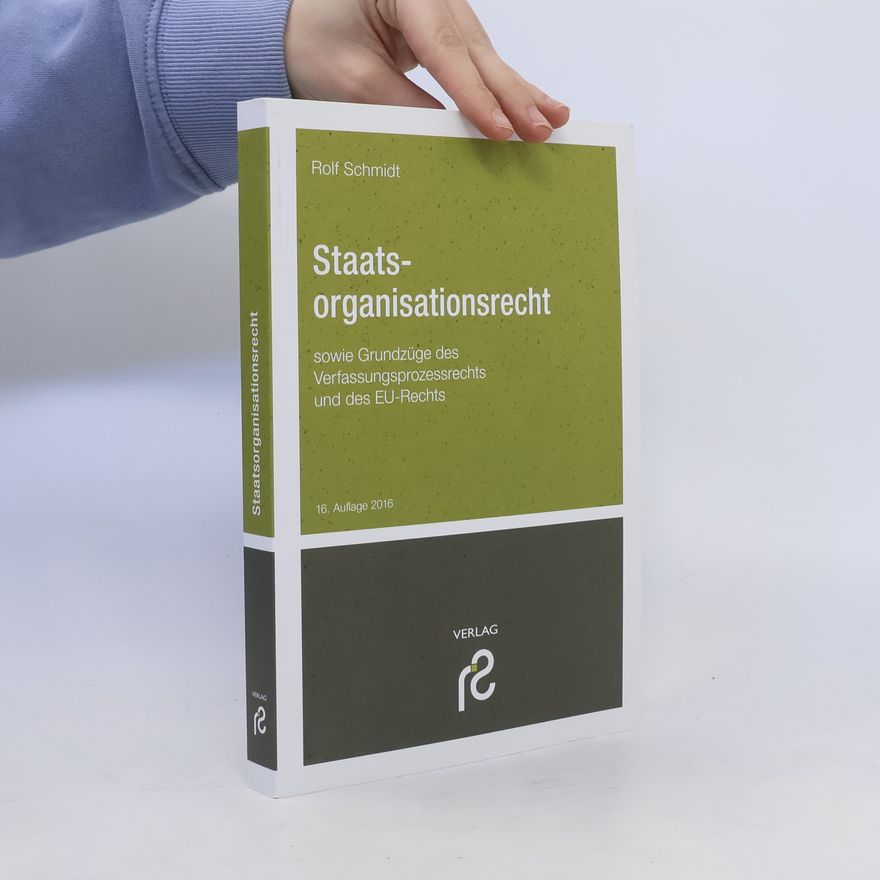 Rolf Schmidt-Eisenlohr Staatsorganisationsrecht sowie Grundzüge des Verfassungsprozessrechts und des EU-Rechts