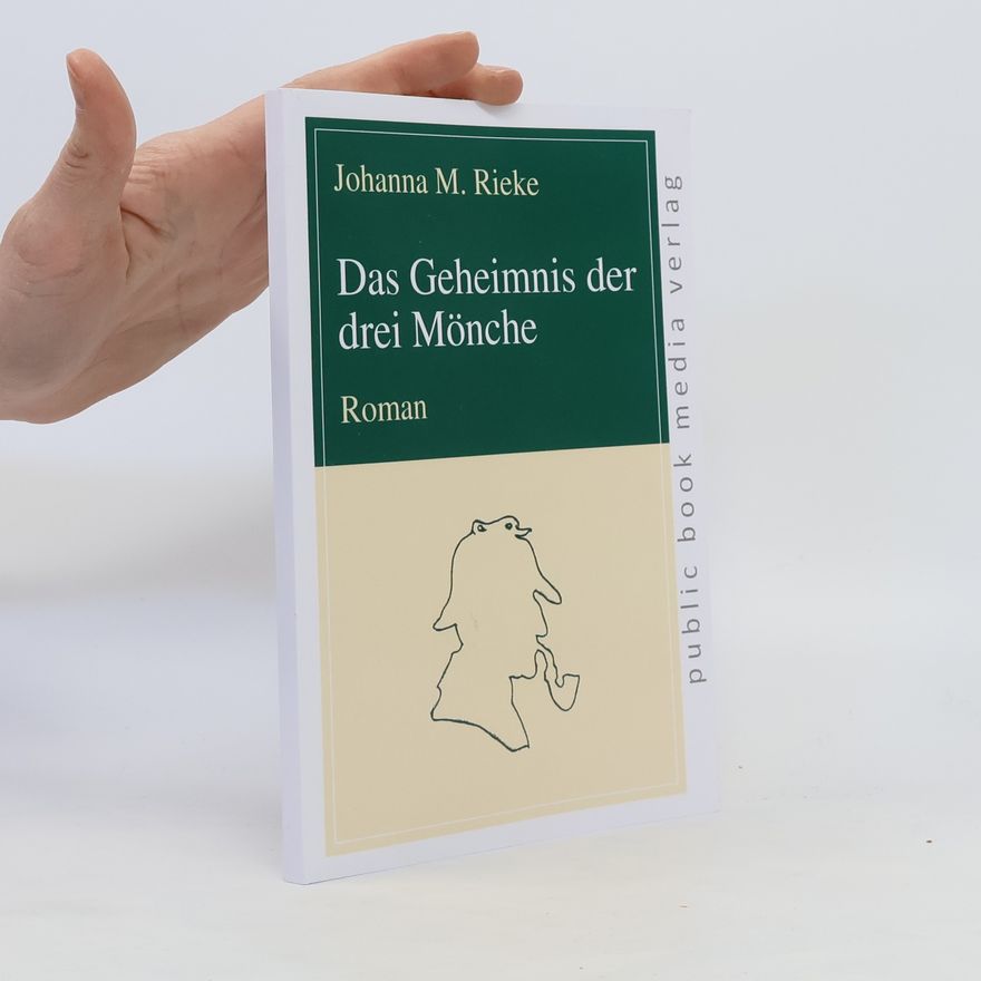 Johanna M. Rieke Das Geheimnis der drei Mönche. Roman