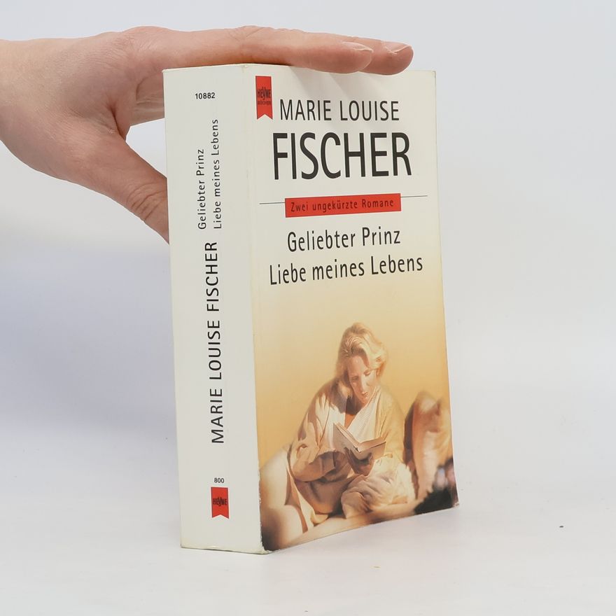 Marie Louise Fischer Geliebter Prinz. Liebe meines Lebens