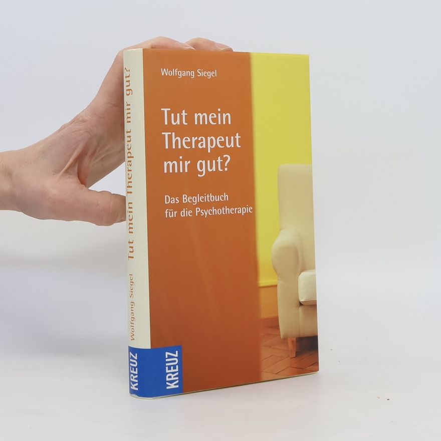 Wolfgang Siegel Tut mein Therapeut mir gut?