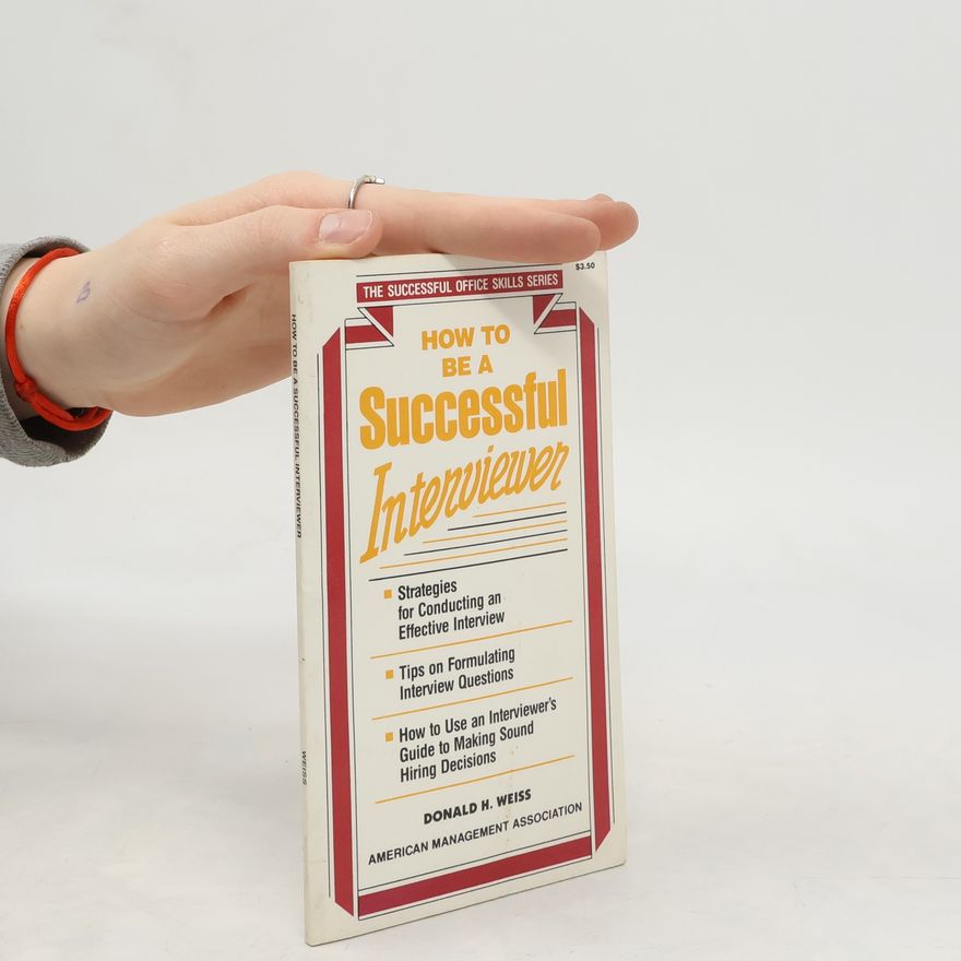 Various authors How to Be a Successful Interviewer