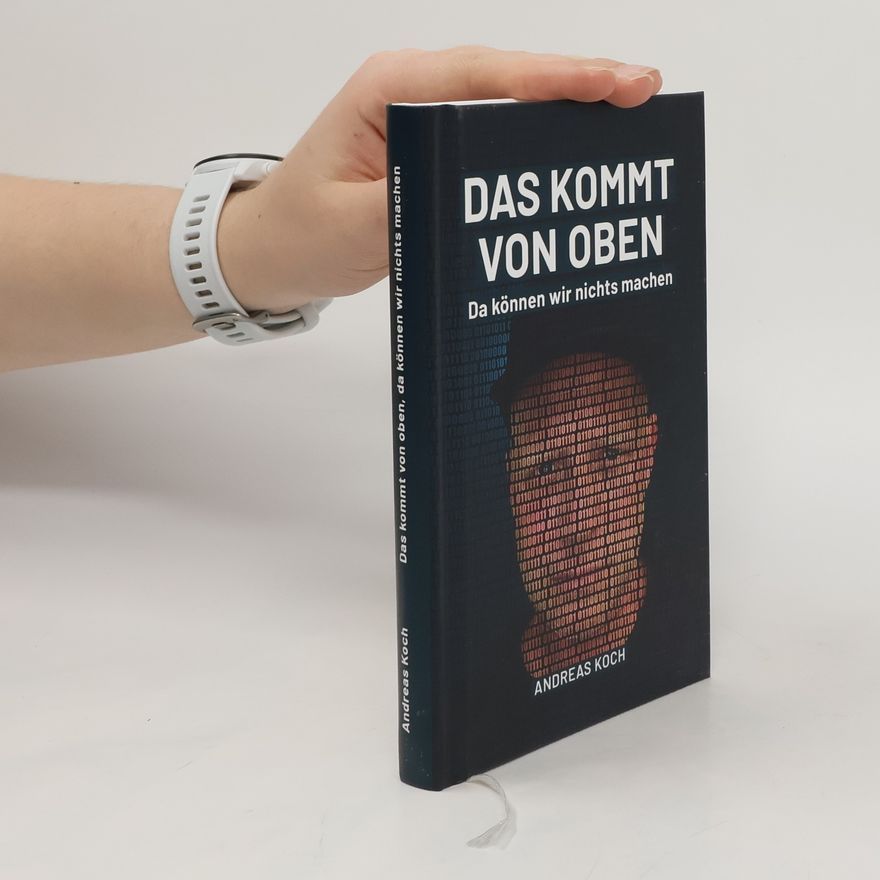 Andrea S. Koch Das kommt von oben, da können wir nichts machen!
