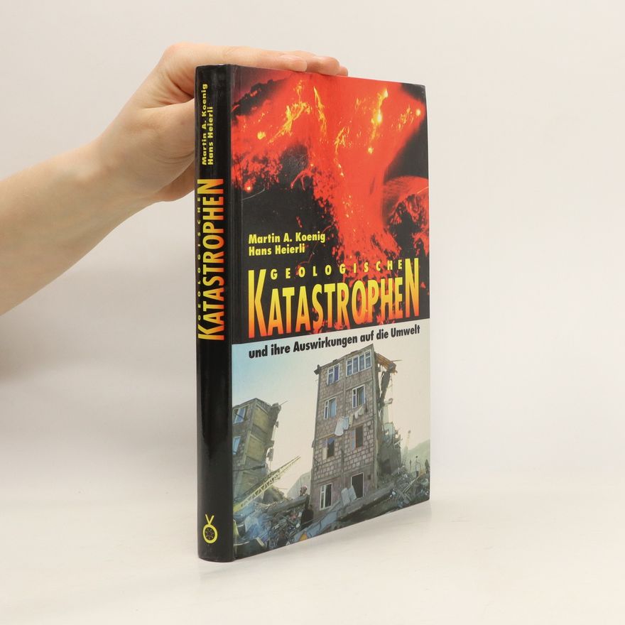 Martin Adolf Koenig Geologische Katastrophen und ihre Auswirkungen auf die Umwelt