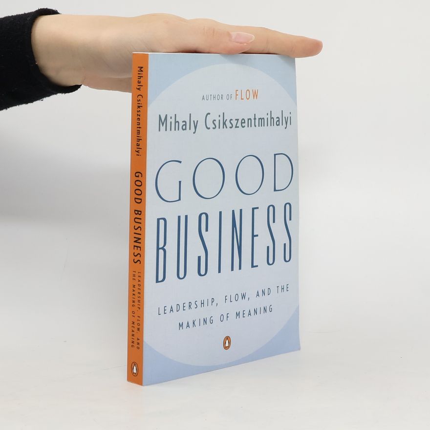 Mihaly Csikszentmihalyi Good Business