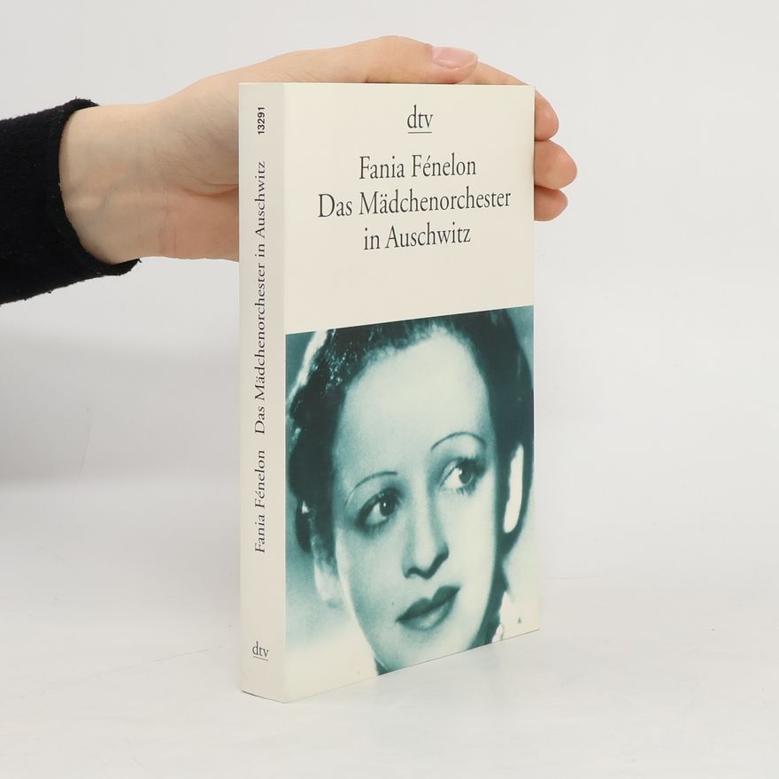 Fania Fénelon Das Mädchenorchester in Auschwitz