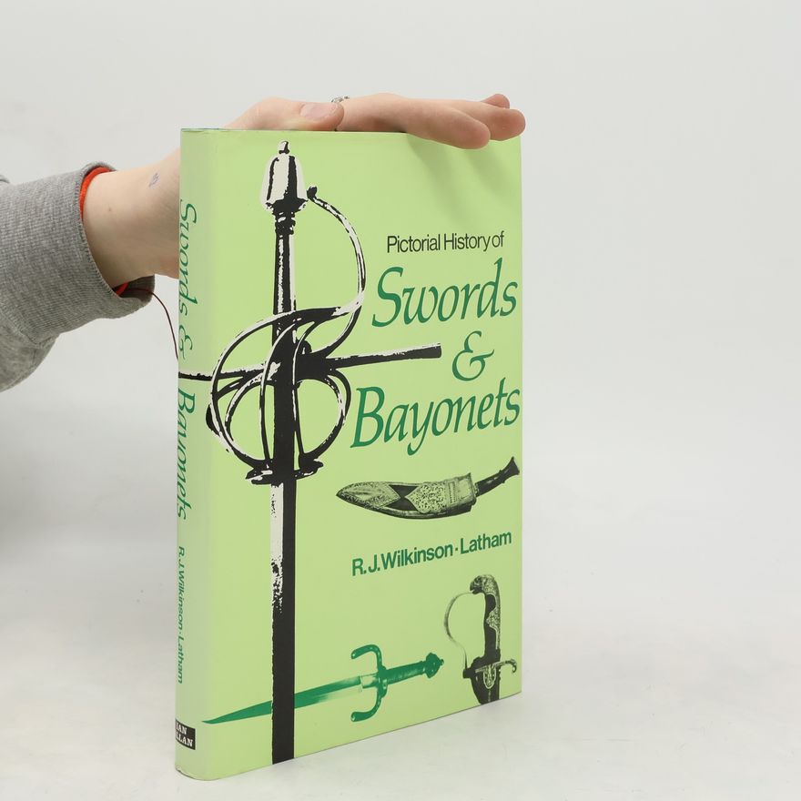 R. Wilkinson-Latham Pictorial History of Swords and Bayonets