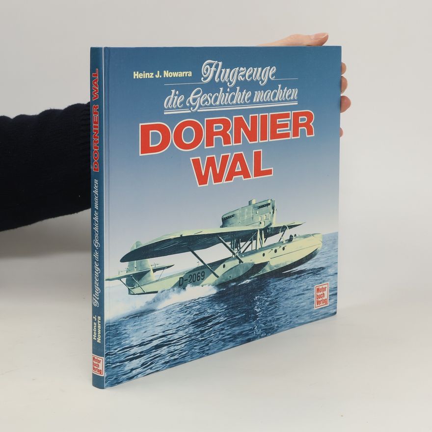 Heinz J. Nowarra Dornier "Wal"