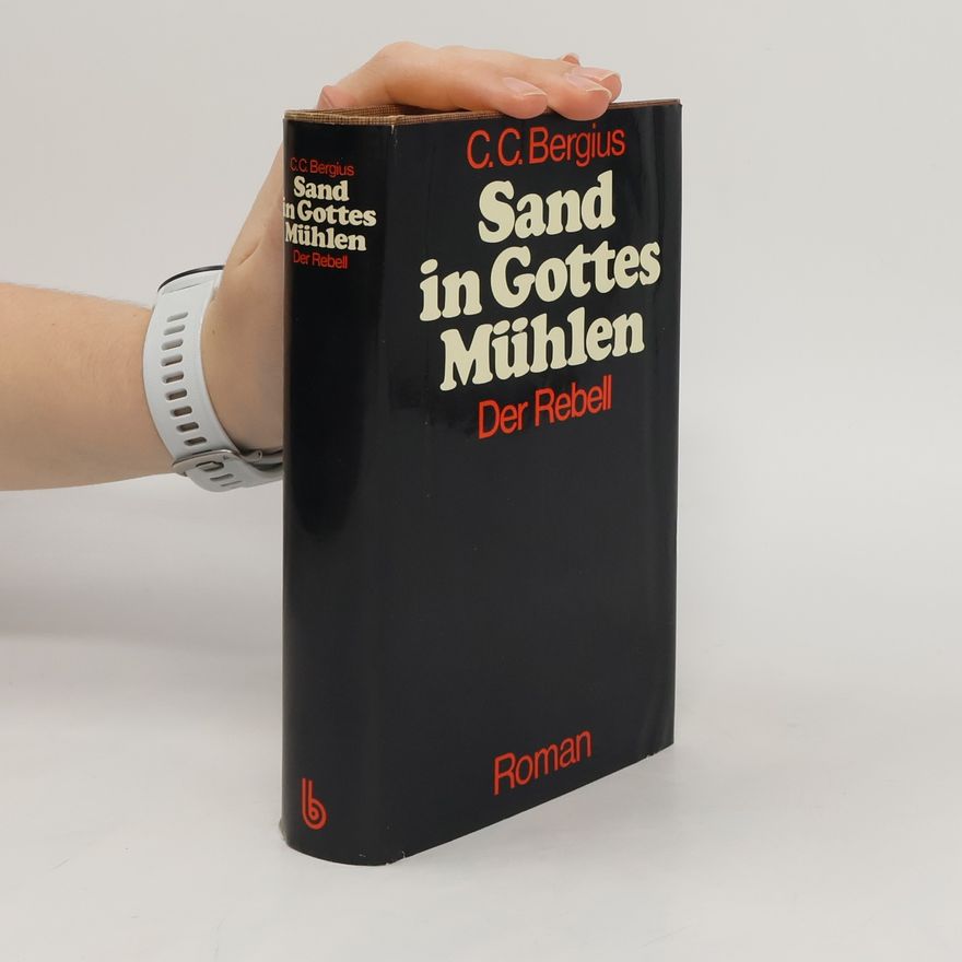 C. C. Bergius Der Rebell. Sand in Gottes Mühlen II