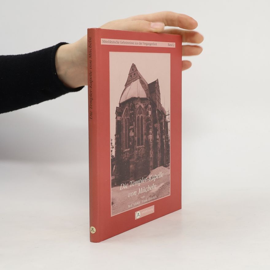 Rolf Affeldt Die Templer-Kapelle von Mücheln