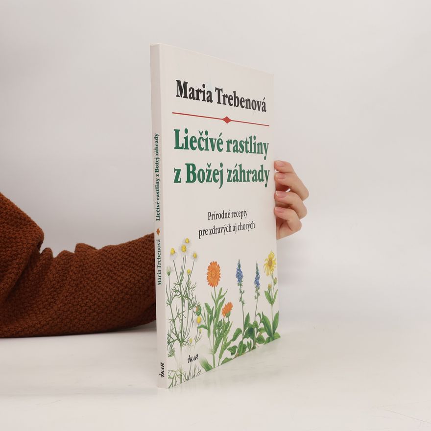 Maria Treben Liečivé rastliny z Božej záhrady
