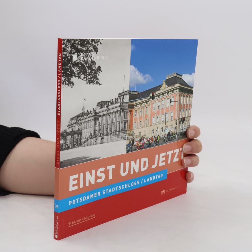 Hans-Rüdiger Karutz Einst und Jetzt. Stadtschloss Potsdam