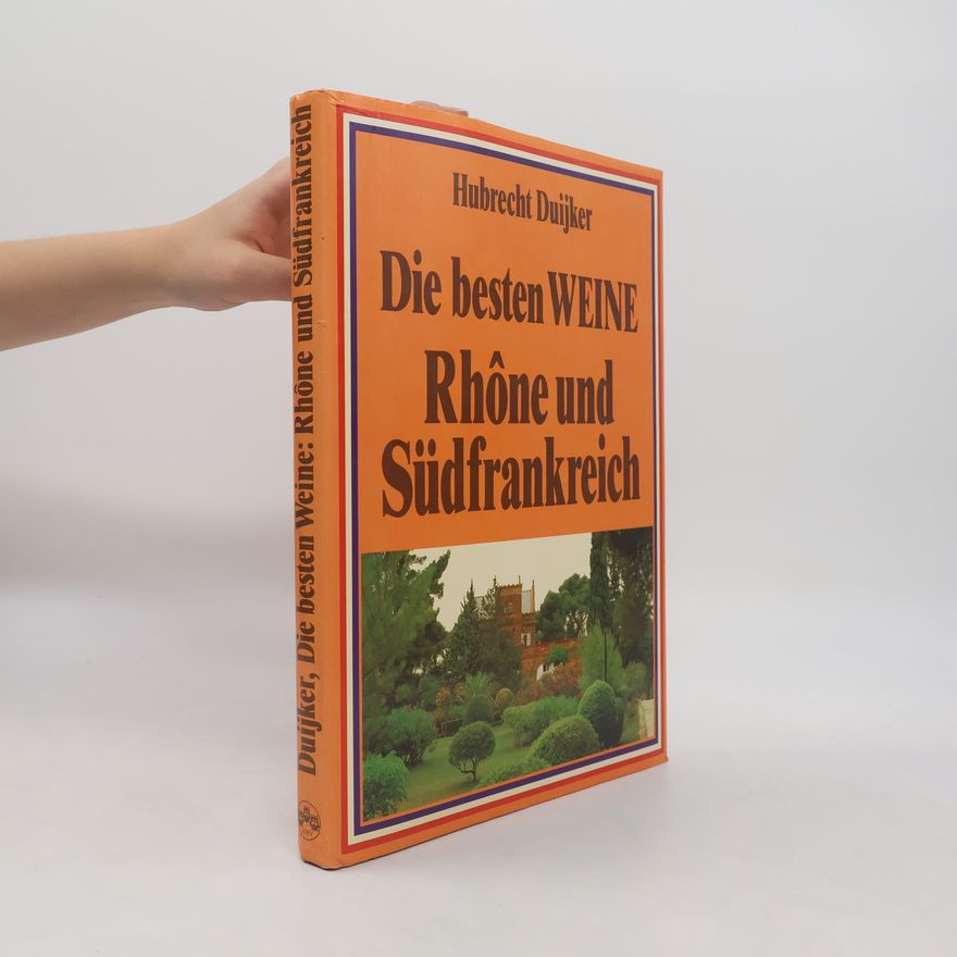 Hubrecht Duijker Die besten Weine. Rhône und Südfrankereich