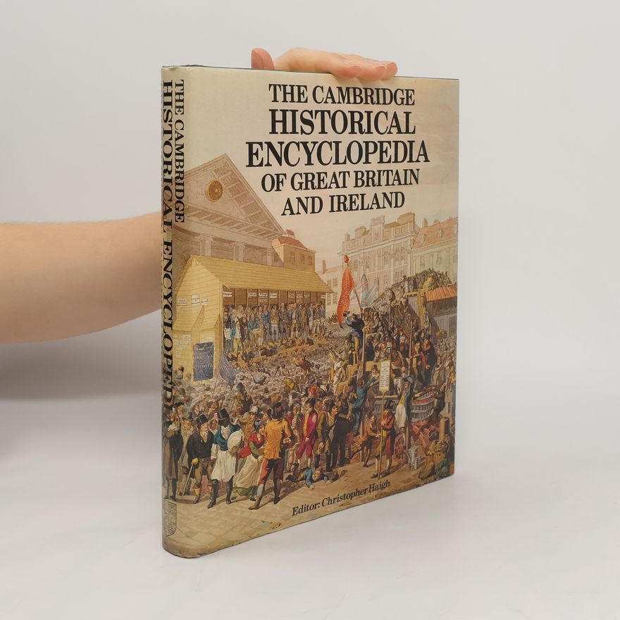 Christopher Haigh The Cambridge Historical Encyclopedia of Great Britain and Ireland