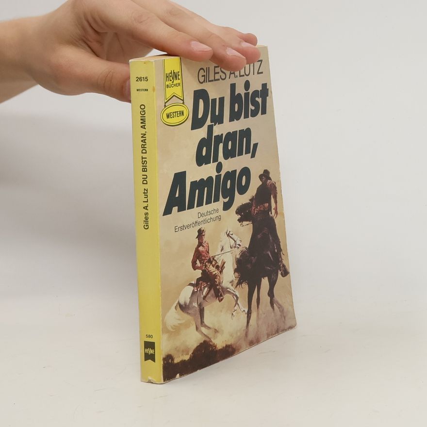Giles A. Lutz Du bist dran, Amigo!
