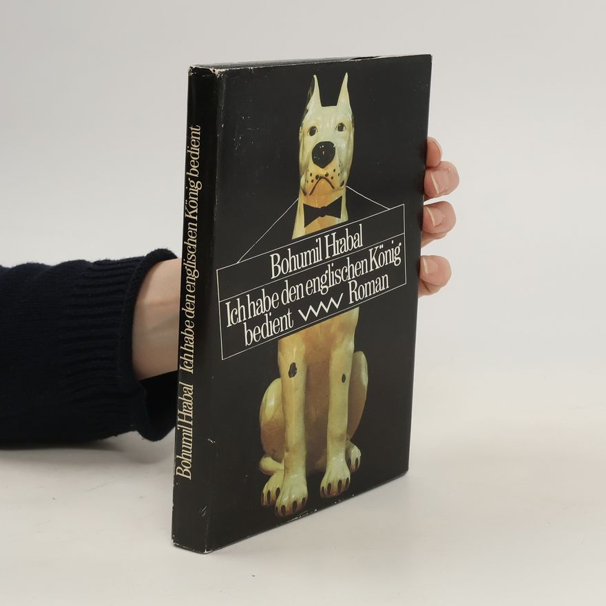 Bohumil Hrabal Ich habe den englischen König bedient