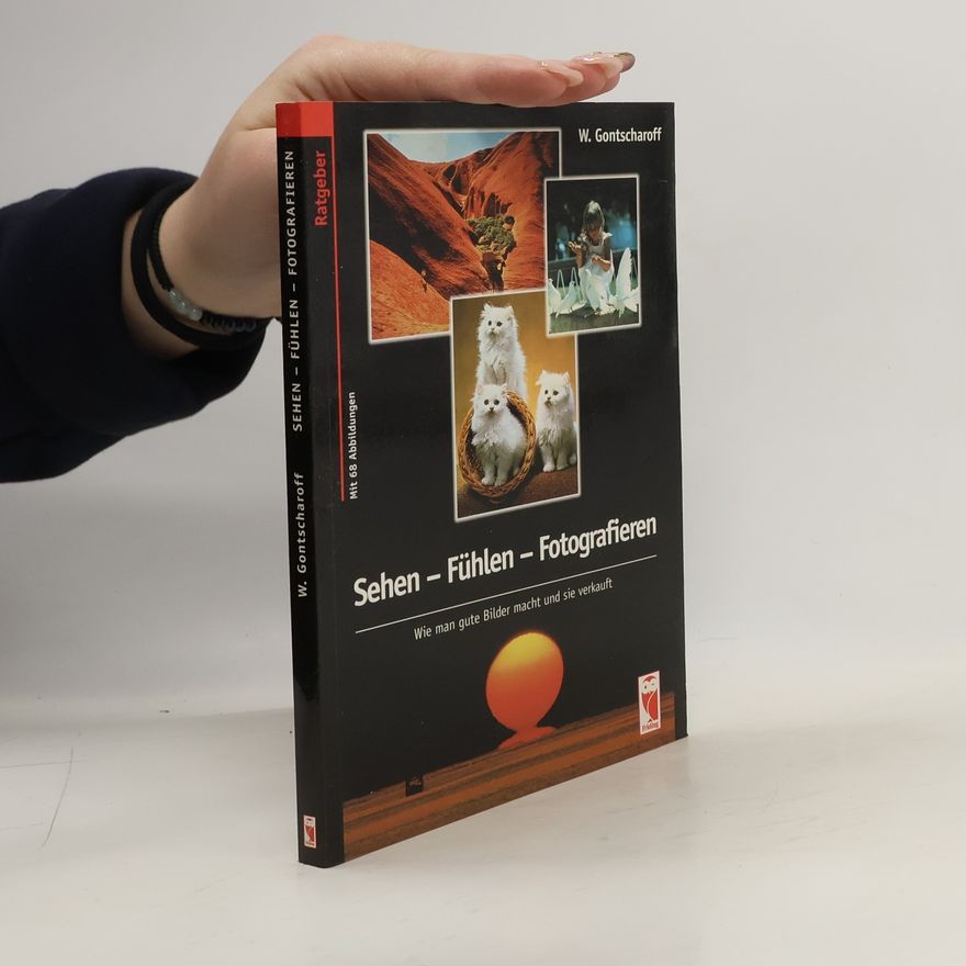 W. Gontscharoff Sehen-Fühlen-Fotografieren