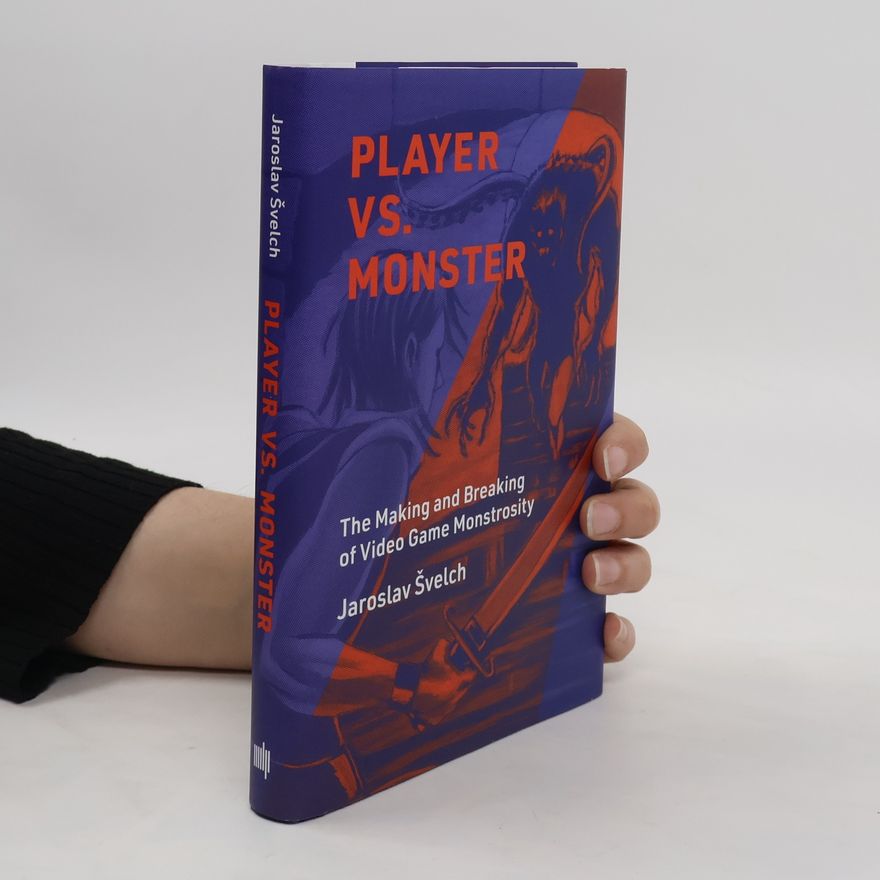Jaroslav Švelch Player vs. Monster